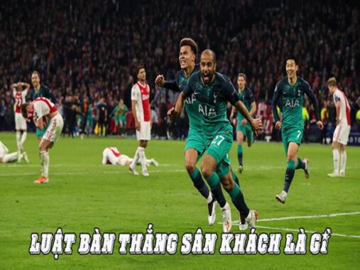 Luật bàn thắng sân khách là gì? Những giải nào được áp dụng