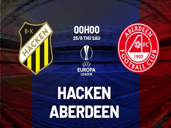 Soi kèo trận Hacken vs Aberdeen, 0h00 ngày 25/8