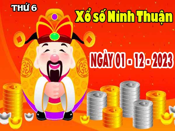 Nhận định XSNT ngày 1/12/2023 đài Ninh Thuận thứ 6 hôm nay chính xác nhất