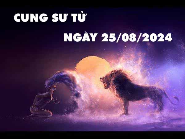 Nhận định con số may mắn cung Sư Tử ngày 25/8/2024 chủ nhật hôm nay