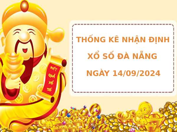 Thống kê nhận định xổ số Đà Nẵng 14/9/2024 dễ ăn