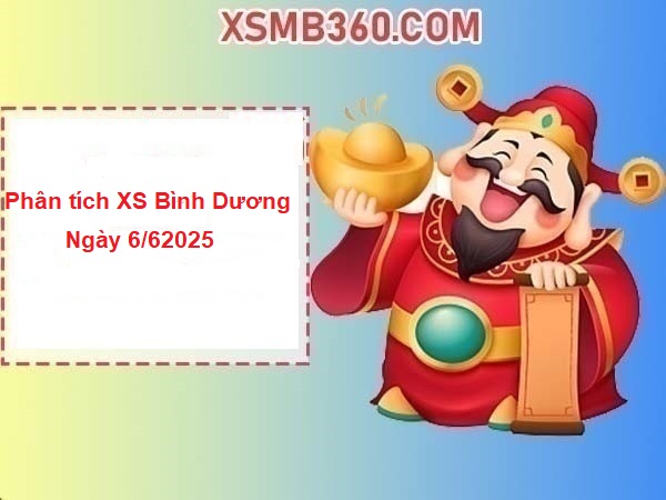 Phân tích xổ số Bình Dương 6/6/2025 đầy đủ và chi tiết