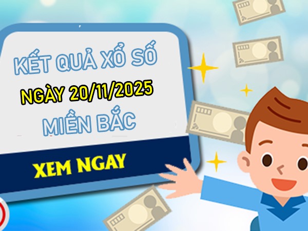 Dự đoán MB 20/11/2025 tham khảo VIP xổ số miền Bắc