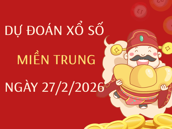 Dự đoán XSMT 27/2/2026 – Soi cầu Miền Trung thứ 6 chuẩn xác
