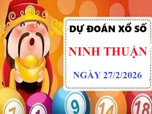 Dự đoán XSNT ngày 27/2/2026 Vip 24h siêu chuẩn hôm nay