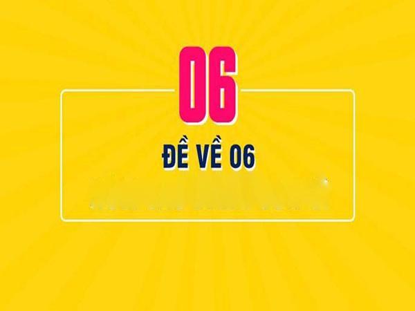 Đề về 06 hôm sau con gì, phân tích con số mang may mắn