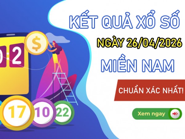 Dự đoán XSMN 26/4/2026 – Soi cầu Miền Nam chủ nhật siêu chuẩn