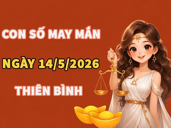 Con số may mắn ngày 14/5/2026 cung Thiên Bình đón lộc