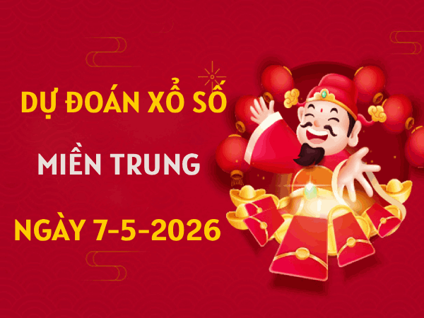 Dự đoán XSMT 7/5/2026 – Soi cầu Miền Trung thứ 5 miễn phí